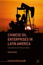 Book cover of Chinese Oil Enterprises in Latin America by Wenyuan Wu