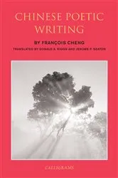 Book cover of Chinese Poetic Writing by Francois Cheng