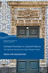 Book cover of Chinese Porcelain in Colonial Mexico by Meha Priyadarshini