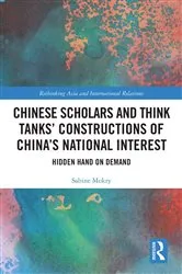 Book cover of Chinese Scholars and Think Tanks' Constructions of China's National Interest by Sabine Mokry
