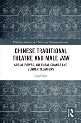 Book cover of Chinese Traditional Theatre and Male Dan by Guo Chao