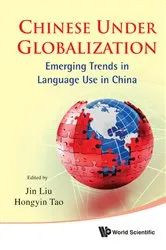 Book cover of Chinese Under Globalization: Emerging Trends In Language Use In China by Jin Liu