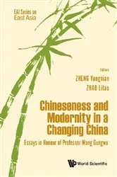 Book cover of Chineseness And Modernity In A Changing China: Essays In Honour Of Professor Wang Gungwu by Yongnian Zheng