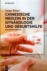 Book cover of Chinesische Medizin in der Gynäkologie und Geburtshilfe by Ansgar Römer