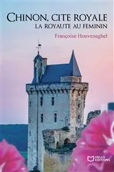 Book cover of Chinon, cité royale by Françoise HOUVENAGHEL