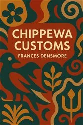 Book cover of Chippewa Customs by Frances Densmore