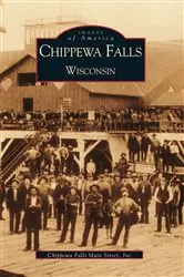 Book cover of Chippewa Falls, Wisconsin by Inc. Chippewa Falls Main Street