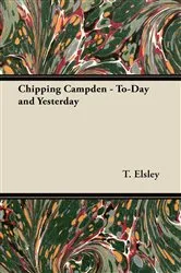 Book cover of Chipping Campden - To-Day and Yesterday by T. Elsley