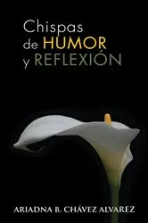 Book cover of Chispas De Humor Y Reflexión by Ariadna B. Chávez Alvarez
