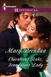 Book cover of Chivalrous Rake, Scandalous Lady by Mary Brendan