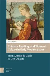 Book cover of Chivalry, Reading, and Women's Culture in Early Modern Spain by Stacey Triplette