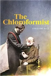 Book cover of Chloroformist by Christine Ball