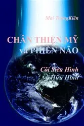 Book cover of CHÂN THIỆN MỸ và PHIỀN NÃO trong Cõi Siêu hình và Hữu hình by KIEN MAI