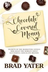 Book cover of Chocolate Covered Money by Brad Yater