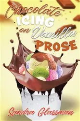 Book cover of Chocolate Icing on Vanilla Prose by Sandra Glassman