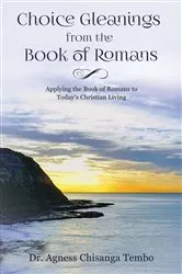Book cover of Choice Gleanings from the Book of Romans by Dr.  Agness Chisanga Tembo