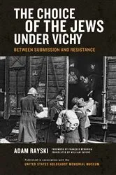 Book cover of Choice of the Jews under Vichy, The by Adam Rayski