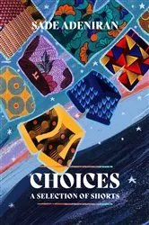 Book cover of Choices A Selection of Shorts by Sade Adeniran