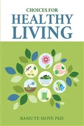 Book cover of Choices For Healthy Living by Ramute Moye Phd
