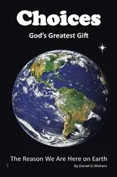 Book cover of Choices God's Greatest Gift by Darrell D. Wichers