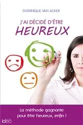 Book cover of Choisir d'être heureux by Dominique Van Acker