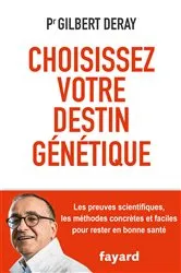 Book cover of Choisissez votre destin génétique by Gilbert Deray
