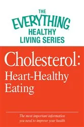 Book cover of Cholesterol: Heart-Healthy Eating by Adams Media