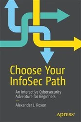 Book cover of Choose Your InfoSec Path by Alexander J. Roxon