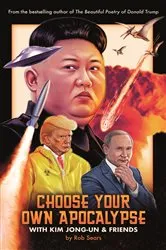 Book cover of Choose Your Own Apocalypse With Kim Jong-un & Friends by Rob Sears