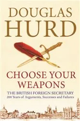Book cover of Choose Your Weapons by Douglas Hurd