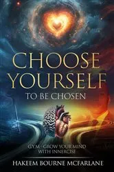 Book cover of CHOOSE YOURSELF TO BE CHOSEN by HAKEEM BOURNE MCFARLANE