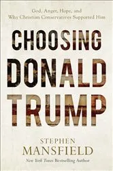Book cover of Choosing Donald Trump by Stephen Mansfield