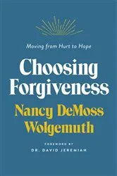 Book cover of Choosing Forgiveness (2nd ed.) by Nancy Leigh DeMoss