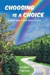 Book cover of Choosing Is a Choice by Jalissia Tiektion