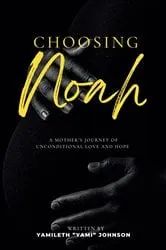 Book cover of CHOOSING NOAH by Yamileth Johnson