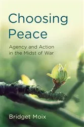 Book cover of Choosing Peace by Bridget Moix