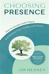 Book cover of Choosing Presence by Jim Heaney