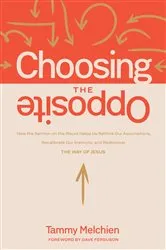 Book cover of Choosing the Opposite by Tammy Melchien