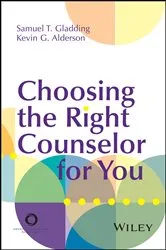Book cover of Choosing the Right Counselor For You by Samuel T. Gladding