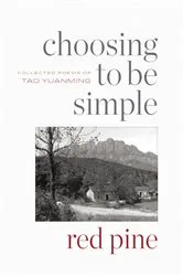 Book cover of Choosing to Be Simple by Tao Yuanming