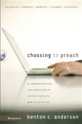 Book cover of Choosing to Preach by Kenton C. Anderson