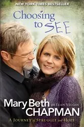 Book cover of Choosing to SEE by Mary Beth Chapman