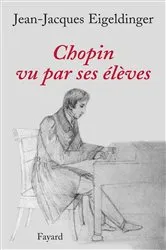 Book cover of Chopin vu par ses élèves by Jean-Jacques Eigeldinger