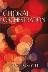 Book cover of Choral Orchestration by Cecil Forsyth
