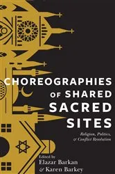 Book cover of Choreographies of Shared Sacred Sites by Elazar Barkan