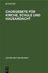 Book cover of Chorgebete für Kirche, Schule und Hausandacht (2nd ed.) by Unknown