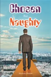 Book cover of Chosen But Naughty by Abraham Obadare