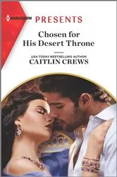 Book cover of Chosen for His Desert Throne by Caitlin Crews