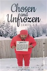 Book cover of Chosen & Unfrozen: James 2 by Dr. Martin Alan Bryant