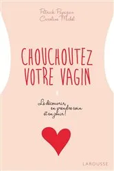 Book cover of Chouchoutez votre vagin by Caroline Michel